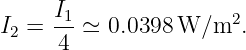 I =  I1 ≃ 0.0398 W ∕m2.
 2   4
