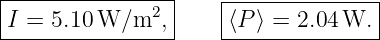 |----------------|    |--------------|
|I = 5.10 W ∕m2, |    ⟨P ⟩ = 2.04W.  |
-----------------     ----------------
