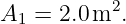 A1  = 2.0m2.
