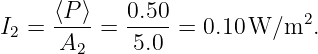      ⟨P ⟩   0.50             2
I2 = -A-- = -5.0 =  0.10 W ∕m  .
        2
