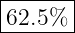 |------|
|62.5% |
--------
