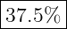 |------|
|37.5% |
--------
