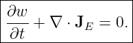 |------------------|
|∂w- + ∇  ⋅ JE = 0.|
--∂t---------------|
