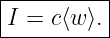 |----------|
|I = c⟨w ⟩.|
-----------
