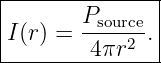 |--------------|
|       Psource |
|I(r) =  4πr2 .|
----------------
