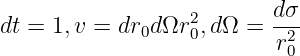 dt = 1,v = dr  dΩr2,dΩ  = dσ-
              0   0        r20
