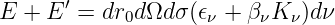 E + E ′ = dr0d Ωdσ (𝜖ν + β νKν)dν
