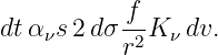            f
dt ανs2 dσ -2K ν dv.
           r
