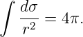 ∫  dσ
   -2-= 4 π.
   r
