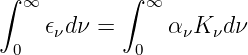 ∫          ∫
  ∞           ∞
    𝜖νdν =      ανK νdν
 0           0
