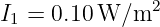 I1 = 0.10W ∕m2
