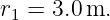 r1 = 3.0m.
