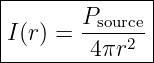|--------------|
|I(r) = Psource |
---------4πr2--|
