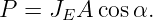 P  = JEA  cosα.
