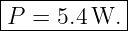|-----------|
P--=-5.4W.---
