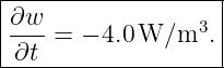 |------------------|
|∂w-             3 |
|∂t  = − 4.0 W ∕m  .|
--------------------
