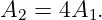 A  = 4A  .
 2      1
