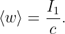 ⟨w⟩ =  I1.
       c
