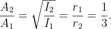       ∘ ---
A2- =    I2=  r1 = 1-.
A1       I1   r2   3
