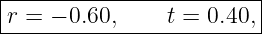 |------------------------|
-r =-−-0.60,-----t-=-0.40,-
