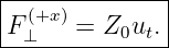 |--------------|
|F (+x )= Z  u .|
--⊥--------0-t-
