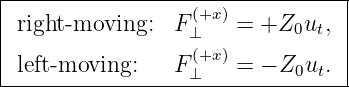 |--------------------------------|
| right-moving:   F(+x)=  +Z  u , |
|                 ⊥         0 t  |
| left- moving:     F(⊥+x)=  − Z0ut. |
----------------------------------
