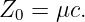 Z0 =  μc.
