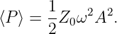       1-    2 2
⟨P ⟩ = 2 Z0ω A  .
