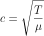     ∘  ---
c =    T-
       μ
