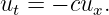 ut = − cux.
