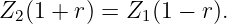 Z2(1 + r) = Z1(1 − r).
