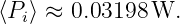 ⟨Pi⟩ ≈ 0.03198 W.
