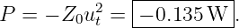               |----------|
P =  − Z0u2t =-− 0.135-W-.

