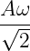 Aω--
√2--