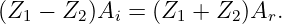 (Z1 − Z2 )Ai =  (Z1 + Z2)Ar.
