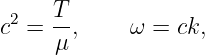      T
c2 = --,    ω =  ck,
     μ

