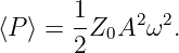 ⟨P ⟩ = 1-Z A2 ω2.
      2  0
