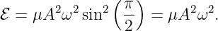                (  )
ℰ = μA2 ω2 sin2   π- = μA2 ω2.
                 2
