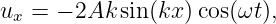 u  =  − 2Ak sin (kx )cos(ωt),
  x
