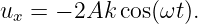 ux = − 2Ak  cos(ωt ).
