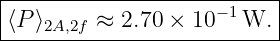 ---------------------------
|                    −1    |
-⟨P-⟩2A,2f ≈-2.70 ×-10--W.--|
