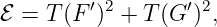 ℰ =  T(F ′)2 + T (G ′)2,
