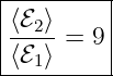 |--------|
|⟨ℰ2-⟩=  9|
-⟨ℰ1-⟩-----
