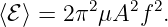 ⟨ℰ ⟩ = 2π2μA2f 2.
