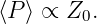 ⟨P⟩ ∝ Z0.

