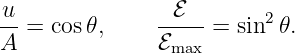 u-= cos 𝜃,     -ℰ---= sin2𝜃.
A              ℰmax
