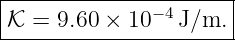 |----------------------|
|𝒦 =  9.60 × 10−4J/m.  |
-----------------------
