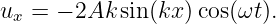 ux =  − 2Ak sin (kx )cos(ωt).
