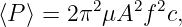 ⟨P⟩ = 2π2 μA2f 2c,
