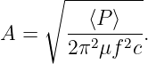     ∘  ---------
         ⟨P ⟩
A =    --2---2-.
       2π μf  c
